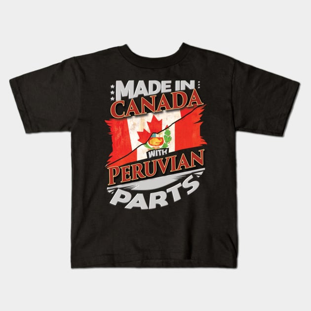 Made In Canada With Peruvian Parts - Gift for Peruvian From Peru Kids T-Shirt by Country Flags